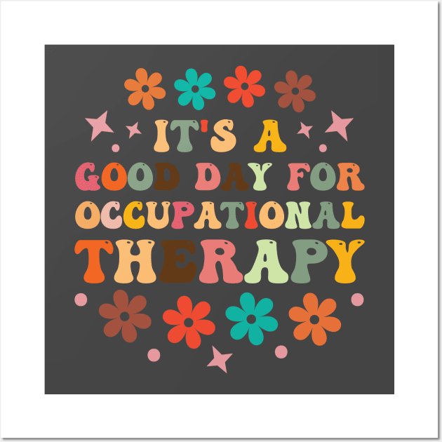 It's a Good Day For Occupational Therapy Wall Art by Rosemat